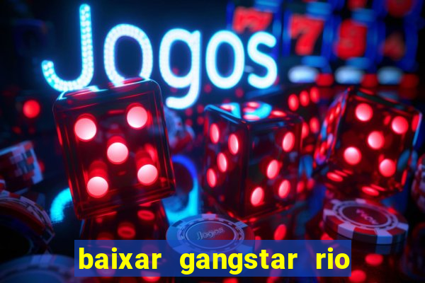 baixar gangstar rio cidade dos santos java